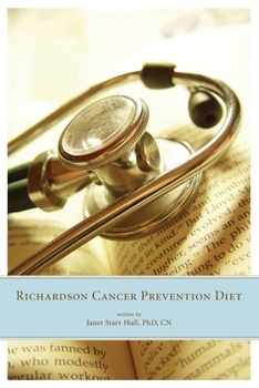 Paperback The Richardson Cancer Prevention Diet: A Nutrition and Diet Regimen for the Prevention of Cancer Book