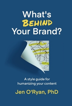 Hardcover What's Behind Your Brand?: A Style Guide for Humanizing Your Content Book