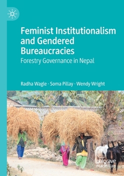 Paperback Feminist Institutionalism and Gendered Bureaucracies: Forestry Governance in Nepal Book