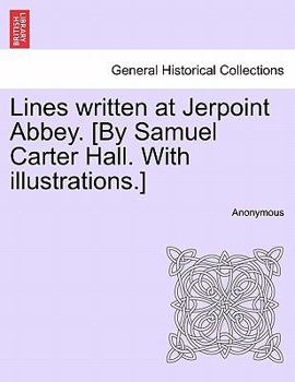 Lines written at Jerpoint Abbey. [By Samuel Carter Hall. With illustrations.]