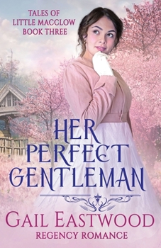 Paperback Her Perfect Gentleman, Regency Romance: Tales of Little Macclow Book 3 Book