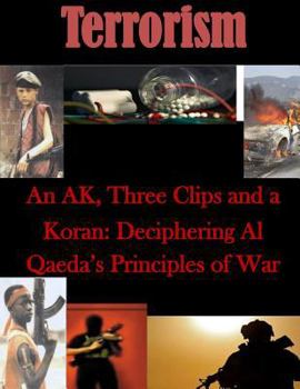 Paperback An AK, Three Clips and a Koran: Deciphering Al Qaeda's Principles of War Book