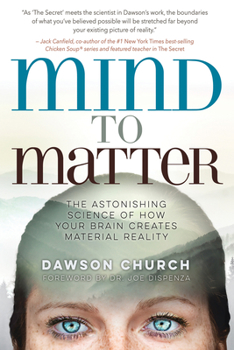 Hardcover Mind to Matter: The Astonishing Science of How Your Brain Creates Material Reality Book