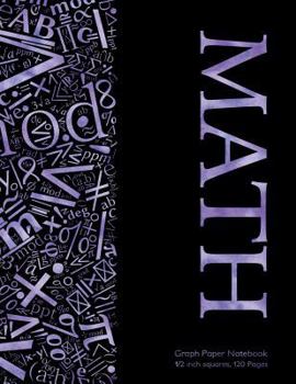 Paperback Math Graph Paper Notebook 1/2 inch squares 120 pages: Notebook with math symbols in purple on black cover, 8.5 x 11 graph paper notebook with half inc Book