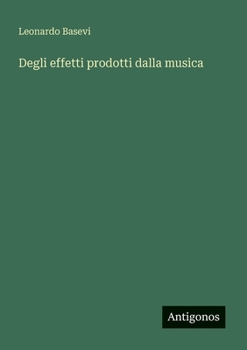 Paperback Degli effetti prodotti dalla musica [Italian] Book