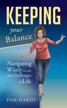 Paperback Keeping Your Balance: Navigating Wisely Through the Challenges of Life Book