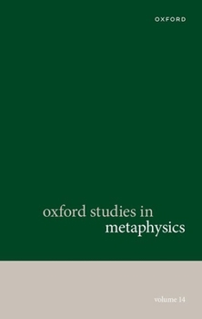 Oxford Studies in Metaphysics: Volume 14