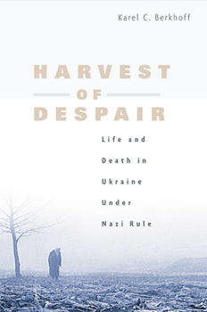 Paperback Harvest of Despair: Life and Death in Ukraine Under Nazi Rule Book