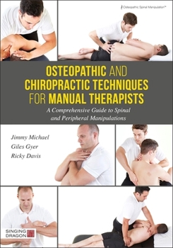 Hardcover Osteopathic and Chiropractic Techniques for Manual Therapists: A Comprehensive Guide to Spinal and Peripheral Manipulations Book