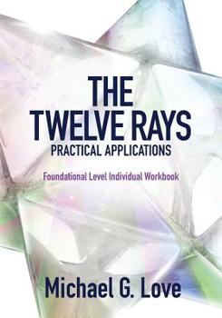 Paperback The Twelve Rays Practical Applications: Foundational Level Individual Workbook Book