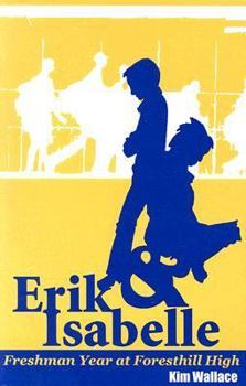 Paperback Erik & Isabelle: Freshman Year at Foresthill High Book