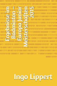 Paperback Ergebnisse im Badminton - Europa Junior Meisterschaften 2015 [German] Book
