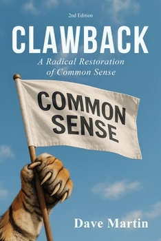 Clawback: A Radical Restoration of Common Sense (2nd Edition)