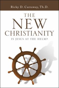 Hardcover The New Christianity: Is Jesus at the Helm? Book