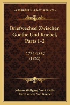 Paperback Briefwechsel Zwischen Goethe Und Knebel, Parts 1-2: 1774-1832 (1851) [German] Book