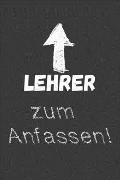 Lehrer zum Anfassen: Lehrer-Kalender im DinA 5 Format f�r Lehrerinnen und Lehrer Organizer Schuljahresplaner f�r P�dagogen