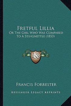 Paperback Fretful Lillia: Or The Girl Who Was Compared To A Stingnettle (1853) Book