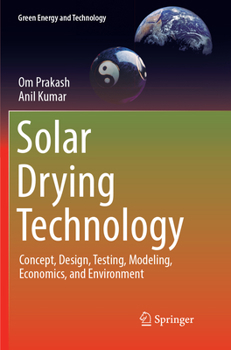 Paperback Solar Drying Technology: Concept, Design, Testing, Modeling, Economics, and Environment Book