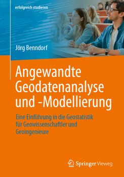 Paperback Angewandte Geodatenanalyse Und -Modellierung: Eine Einführung in Die Geostatistik Für Geowissenschaftler Und Geoingenieure [German] Book