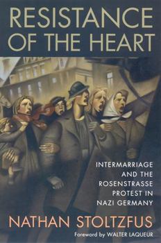 Paperback Resistance of the Heart: Intermarriage and the Rosenstrasse Protest in Nazi Germany Book