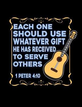 Paperback Each One Should Use Whatever Gift 1 Peter 4: 10: Inspirational and Christian Themed College Ruled Composition Notebook Book