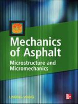 Hardcover Mechanics of Asphalt: Microstructure and Micromechanics: Microstructure and Micromechanics Book