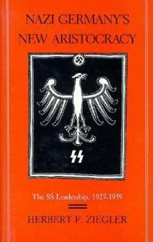 Hardcover Nazi Germany's New Aristocracy: The SS Leadership,1925-1939 Book