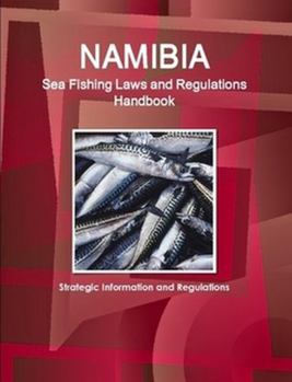 Paperback Namibia Sea Fishing Laws and Regulations Handbook - Strategic Information and Regulations Book