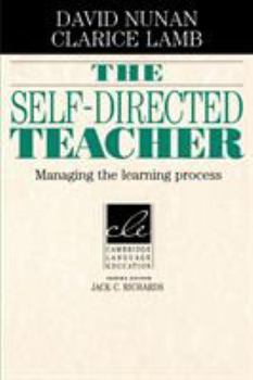 The Self-Directed Teacher: Managing the Learning Process - Book  of the Cambridge Language Education