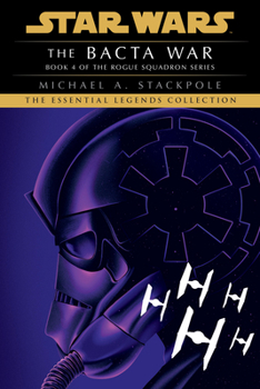 The Bacta War - Book #4 of the Star Wars: X-Wing