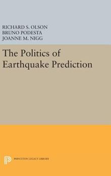 Hardcover The Politics of Earthquake Prediction Book