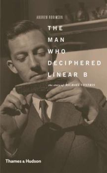 Paperback The Man Who Deciphered Linear B: The Story of Michael Ventris Book