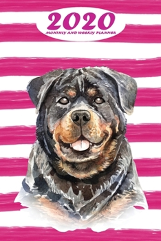 2020 Monthly and Weekly Planner: Rottweiler Standard One Year Planner Weekly and Monthly Entry Year 2020 Overview January 1, 2020 - December 31, 2020 To Do List for Every Week