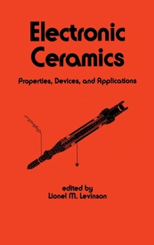 Hardcover Electronic Ceramics: Properties: Devices, and Applications Book