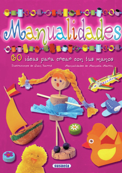 Hardcover Manualidades: 60 Ideas Para Crear Con Tus Manos [Spanish] Book