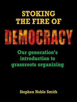 Stoking the Fire of Democracy: Our Generation's Introduction to Grassroots Organizing