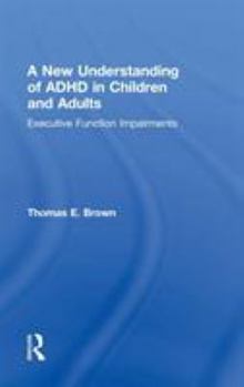 Hardcover A New Understanding of ADHD in Children and Adults: Executive Function Impairments Book