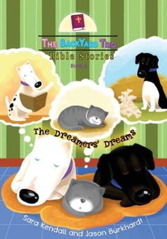 The Dreamers' Dreams (The Backyard Trio Bible Stories)