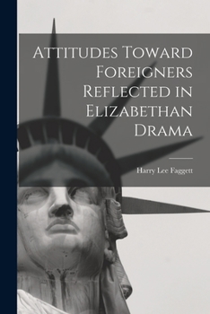 Paperback Attitudes Toward Foreigners Reflected in Elizabethan Drama Book