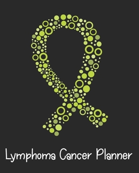 Paperback Lymphoma Cancer Planner: Yearly & Weekly Organizer, To Do Lists, Notes Lymphoma Cancer Journal Notebook (8x10), Lymphoma Cancer Books, Lymphoma Book