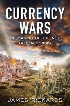 Hardcover Currency Wars: The Making of the Next Global Crisis Book