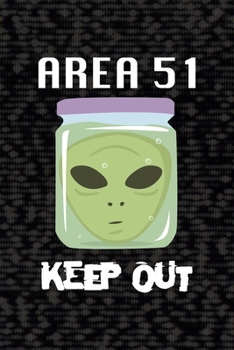 Area 51 Keep Out: All Purpose 6x9 Blank Lined Notebook Journal Way Better Than A Card Trendy Unique Gift Black Area 51
