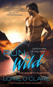 Run Wild - Book #4 of the Bounty Hunters