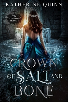 Crown of Salt and Bone (The Azantian Trilogy) - Book #3 of the Azantian Trilogy