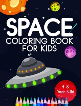 Paperback Space Coloring Book For Kids 4-8 Year Old: Astronauts, Planets, Rocket Ships, And Outer Space Animals For Preschool And Elementary Children Book