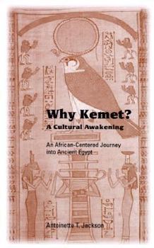 Paperback Why Kemet?: A Cultural Awakening, an African-Centered Journey Into Ancient Egypt Book