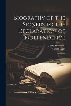 Paperback Biography of the Signers to the Declaration of Independence: 3 Book