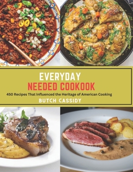 Paperback Everyday Needed Cookook: 450 Recipes That Influenced the Heritage of American Cooking Book