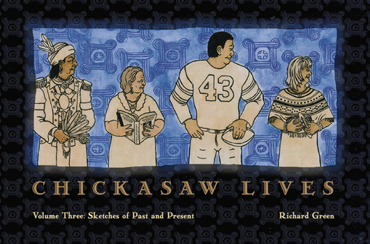 Hardcover Chickasaw Lives Volume Three: Sketches of Past and Present Book