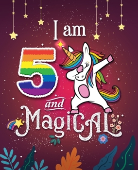 Unicorn Journal I am 5 and Magical: 5 Year Old Happy Birthday Unicorn Journal Notebook / Draw & Write Sketchbook for Kids, Birthday Unicorn Journal for Girls / 5 Year Old Birthday Gift for Girls